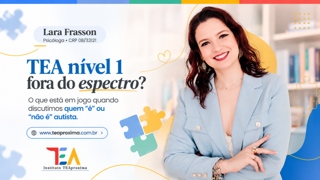 Autismo, TEA, Transtorno do Espectro Autista, TEA nível 1, Nível 1 de suporte, Diagnóstico de autismo, Diagnóstico tardio, Mulheres autistas, Autismo em mulheres, Camuflagem social, Masking no autismo, Neurodiversidade, Inclusão, Direitos da pessoa autista, Direitos das pessoas com deficiência, STF, Supremo Tribunal Federal, Reforma Tributária, Isenção para pessoas autistas, Direitos do autista, Deficiência invisível, Suporte no autismo, DSM-5, Classificação do autismo, Espectro autista, Saúde mental, Psicologia, Psicologia baseada em evidências, Pesquisa científica, Uta Frith, Lara Frasson, Instituto TEAproxima, Autismo adulto, Autismo feminino, Diagnóstico diferencial, Políticas públicas, Acessibilidade, Inclusão social.